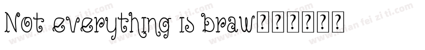 Not everything is braw字体转换